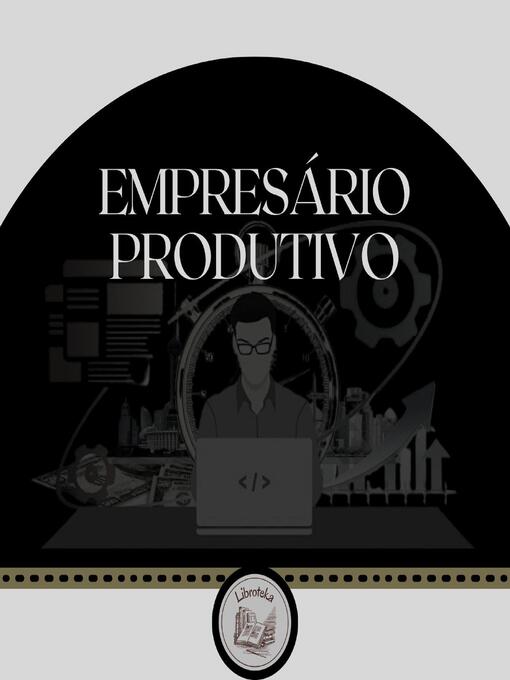 Title details for Empresário Produtivo by LIBROTEKA - Wait list